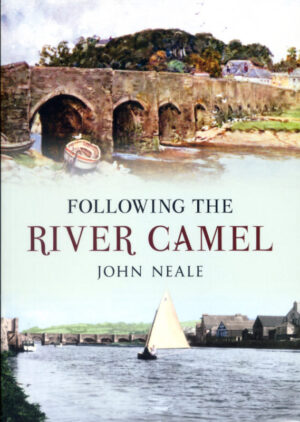 FOLLOWING THE RIVER CAMEL by John Neale