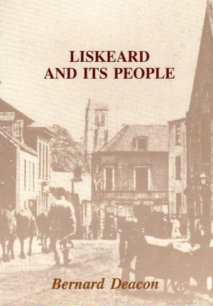 LISKEARD AND ITS PEOPLE IN THE 19TH CENTURY, by Bernard Deacon