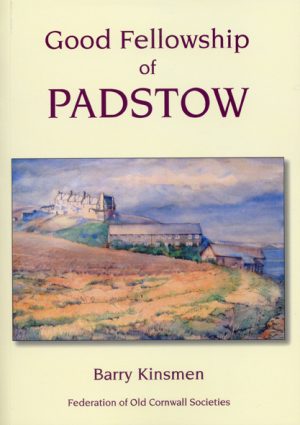 GOOD FELLOWSHIP OF PADSTOW by Barry Kinsmen