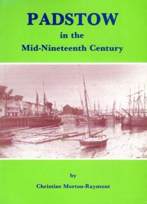 PADSTOW IN THE MID-NINETEENTH CENTURY, by Christine Morton-Raymont