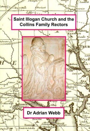 SAINT ILLOGAN CHURCH AND THE COLLINS FAMILY RECTORS, By Adrian James Webb