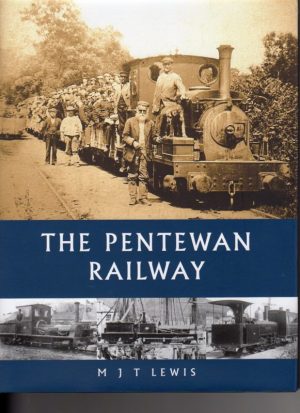 THE PENTEWAN RAILWAY by M J T Lewis